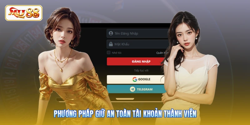 Phương pháp giữ an toàn tài khoản thành viên