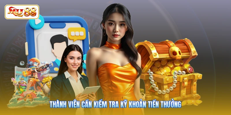 Thành viên cần kiểm tra kỹ khoản tiền thưởng